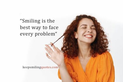 smiling is the best way to face every problem