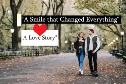 A Smile that Changed Everything Love Story
