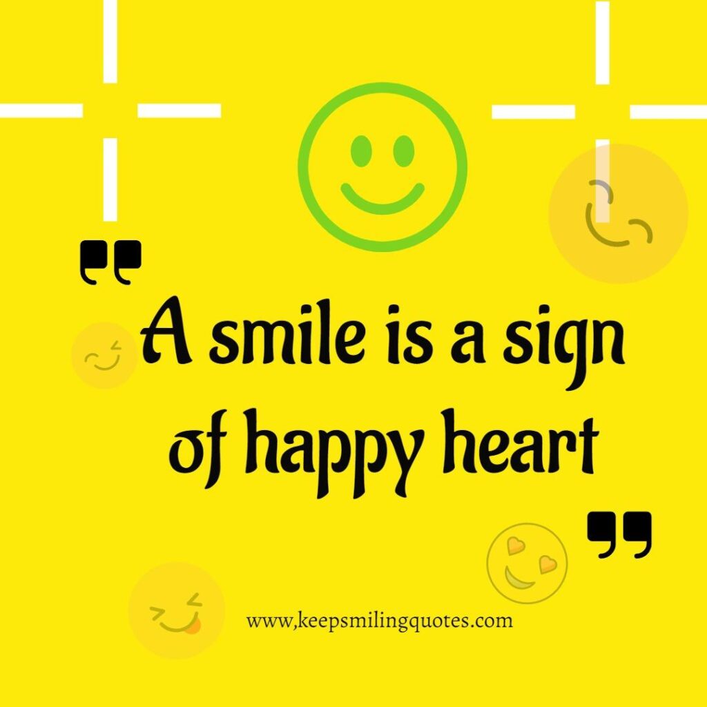 A Smile Is A Sign Of Happy Heart - Keep Smiling Quotes