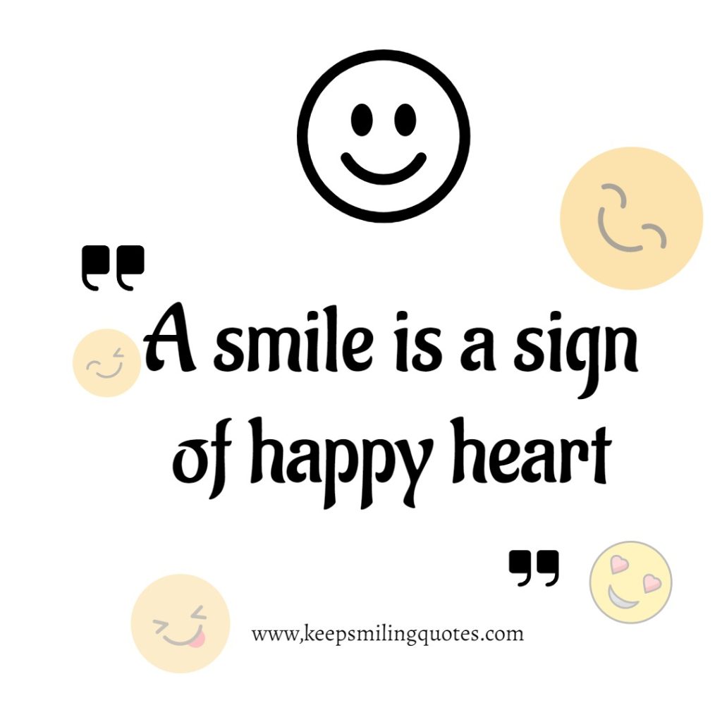 A smile is sign of happy heart